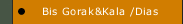 Bis Gorak&Kala /Dias
